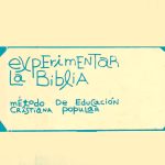 EXPERIMENTAR LA BIBLIA. MÉTODO PARA LA EDUCACIÓN CRISTIANA POPULAR